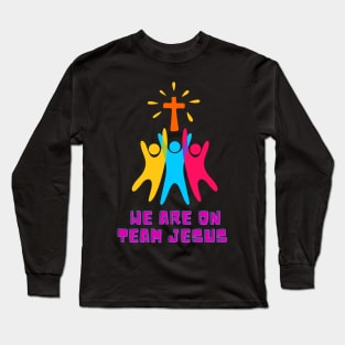 we are on team Jesus | team Jesus | Jesus t-shirt Long Sleeve T-Shirt
